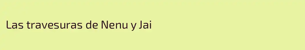 Las travesuras de Nenu y Jai 
